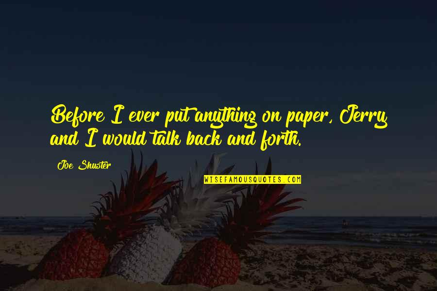 Entei Movie Quotes By Joe Shuster: Before I ever put anything on paper, Jerry