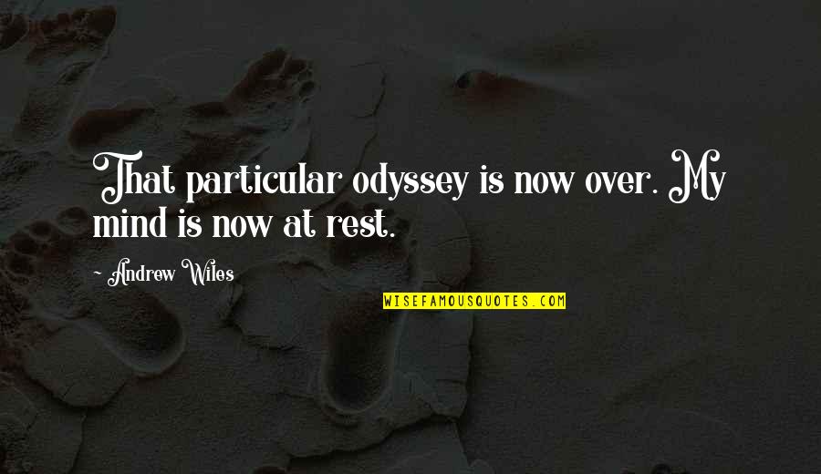 Entellekt El Quotes By Andrew Wiles: That particular odyssey is now over. My mind Entellekt El Quotes By Andrew Wiles: That particular odyssey is now over. My mind