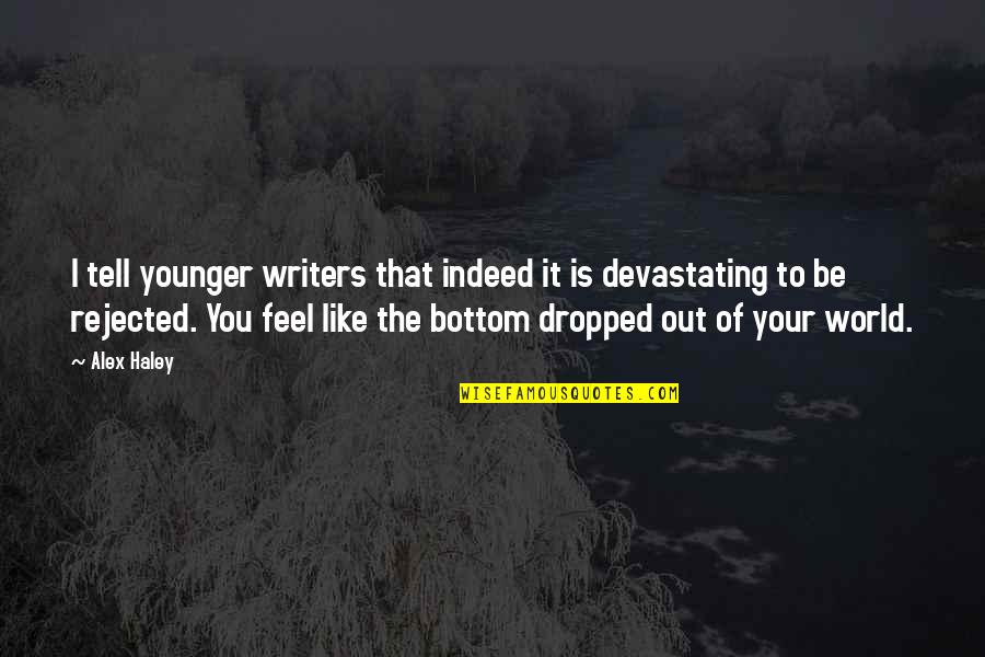 Entellektuel Tdk Quotes By Alex Haley: I tell younger writers that indeed it is