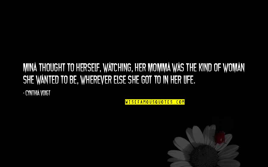 Entender Conjugation Quotes By Cynthia Voigt: Mina thought to herself, watching, her momma was Entender Conjugation Quotes By Cynthia Voigt: Mina thought to herself, watching, her momma was