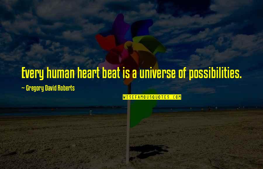 Entender La Energia Quotes By Gregory David Roberts: Every human heart beat is a universe of