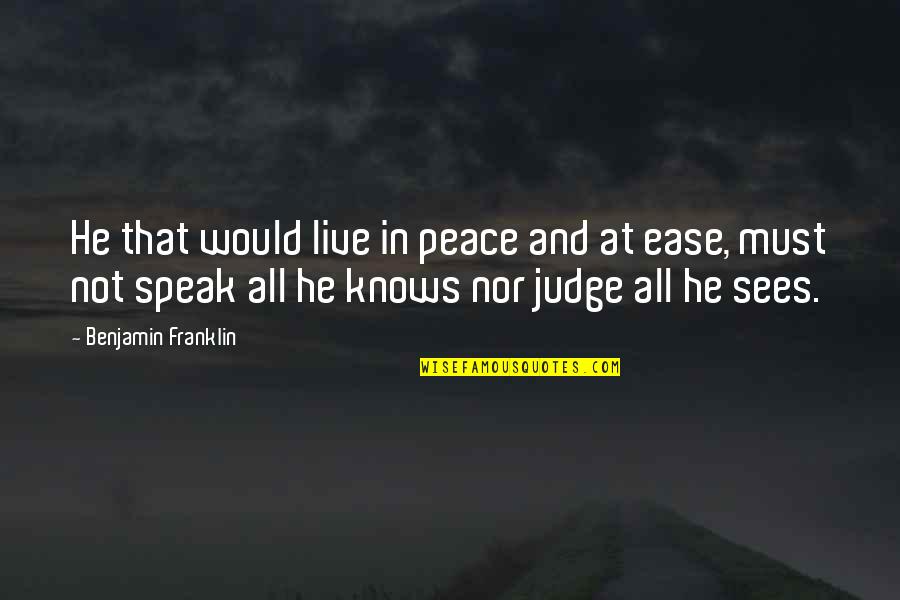 Entender Verb Quotes By Benjamin Franklin: He that would live in peace and at Entender Verb Quotes By Benjamin Franklin: He that would live in peace and at
