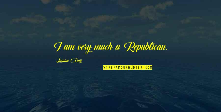 Entenderan Quotes By Laraine Day: I am very much a Republican. Entenderan Quotes By Laraine Day: I am very much a Republican.