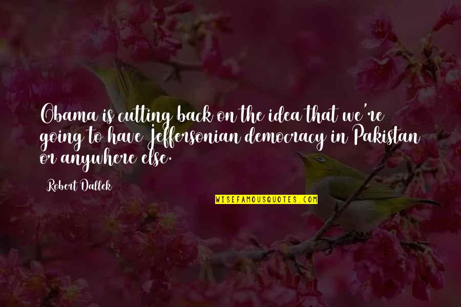 Entenderlo Quotes By Robert Dallek: Obama is cutting back on the idea that Entenderlo Quotes By Robert Dallek: Obama is cutting back on the idea that