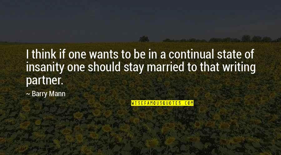 Entendible Significado Quotes By Barry Mann: I think if one wants to be in Entendible Significado Quotes By Barry Mann: I think if one wants to be in