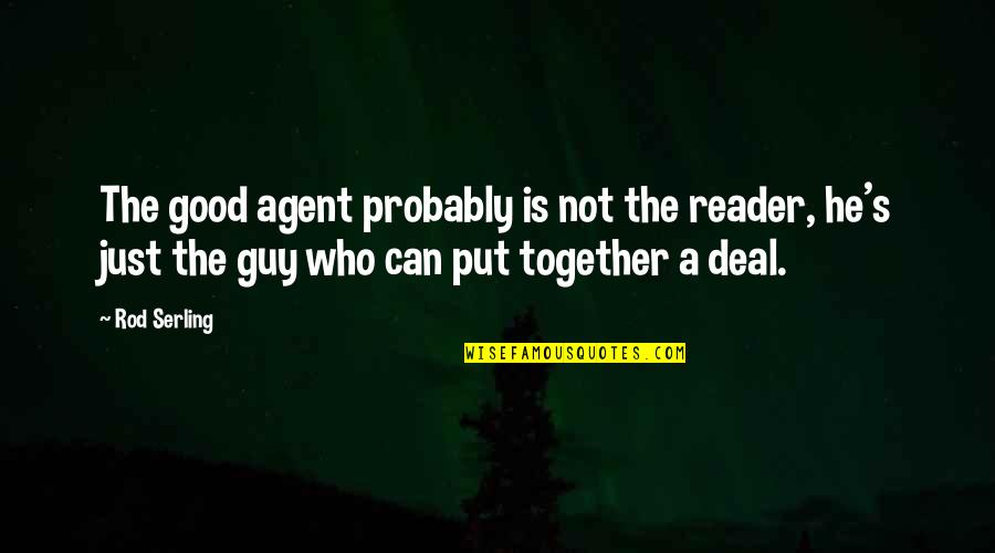 Entendible Translation Quotes By Rod Serling: The good agent probably is not the reader, Entendible Translation Quotes By Rod Serling: The good agent probably is not the reader,