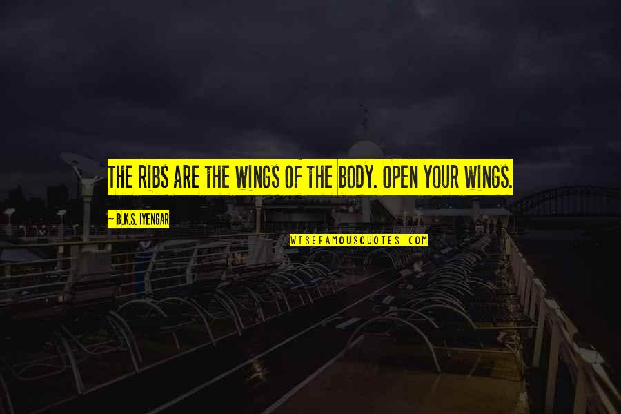 Entendido Y Quotes By B.K.S. Iyengar: The ribs are the wings of the body. Entendido Y Quotes By B.K.S. Iyengar: The ribs are the wings of the body.