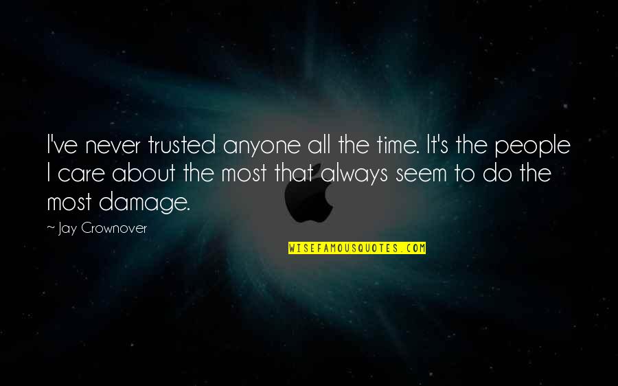 Entendido Y Quotes By Jay Crownover: I've never trusted anyone all the time. It's