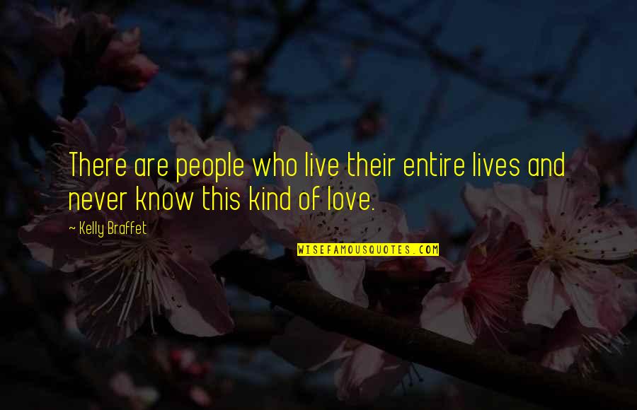 Entendidos Quotes By Kelly Braffet: There are people who live their entire lives
