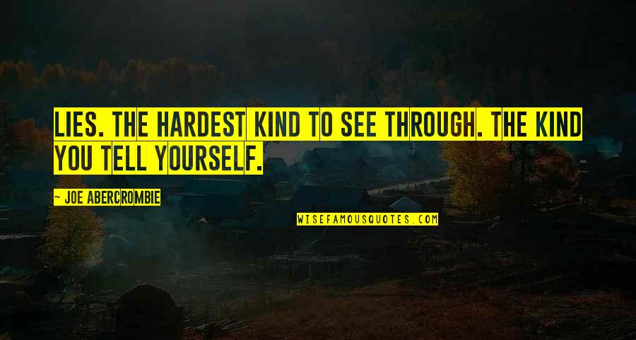 Entendiendo Diagrama Quotes By Joe Abercrombie: Lies. The hardest kind to see through. The