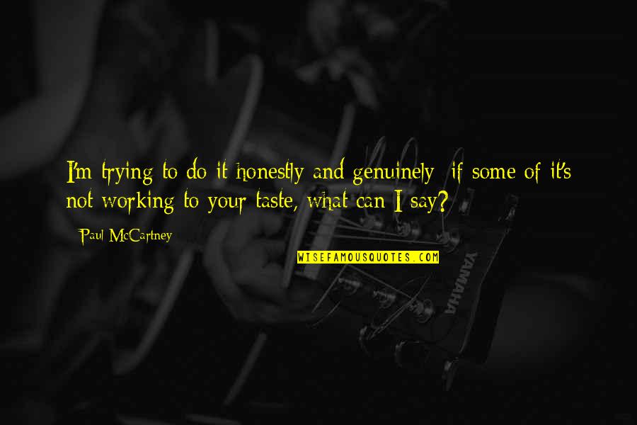 Entendre Passe Quotes By Paul McCartney: I'm trying to do it honestly and genuinely;