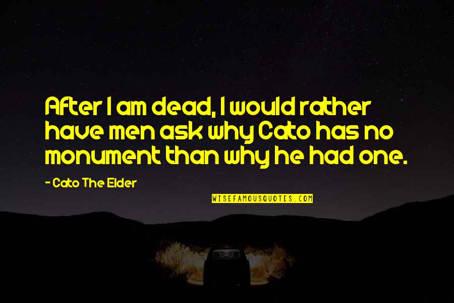 Enter The Darkness Quotes By Cato The Elder: After I am dead, I would rather have