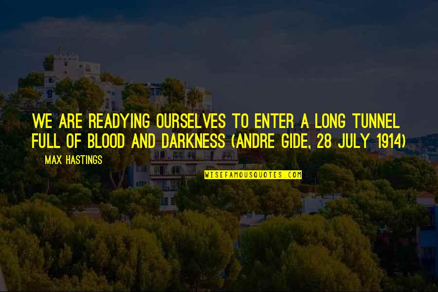 Enter The Darkness Quotes By Max Hastings: We are readying ourselves to enter a long