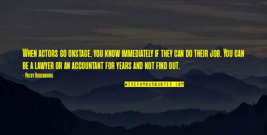 Enter The Darkness Quotes By Patsy Rodenburg: When actors go onstage, you know immediately if