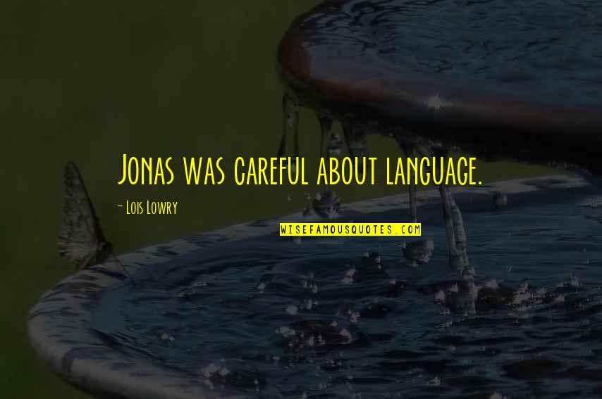 Enter The Void Movie Quotes By Lois Lowry: Jonas was careful about language.