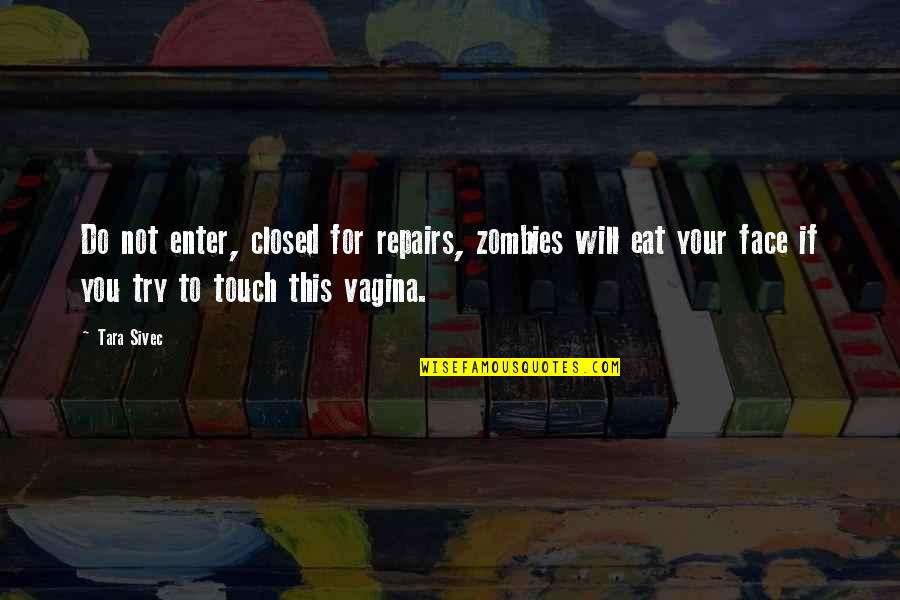Enter Your Quotes By Tara Sivec: Do not enter, closed for repairs, zombies will