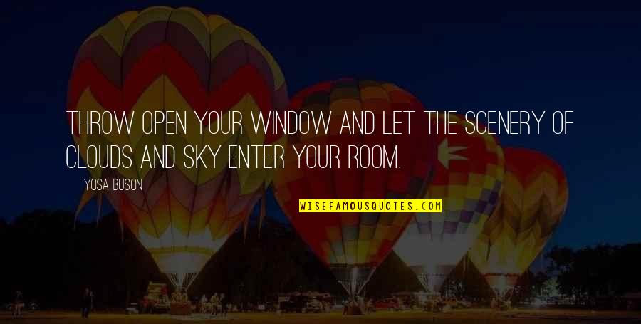 Enter Your Quotes By Yosa Buson: Throw open your window and let the scenery