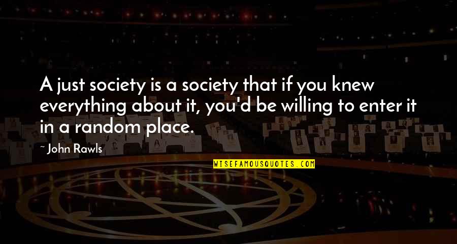 Enter'd Quotes By John Rawls: A just society is a society that if
