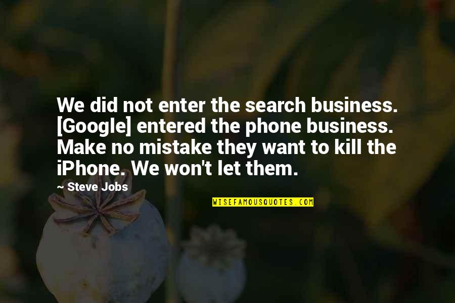 Entered Quotes By Steve Jobs: We did not enter the search business. [Google]