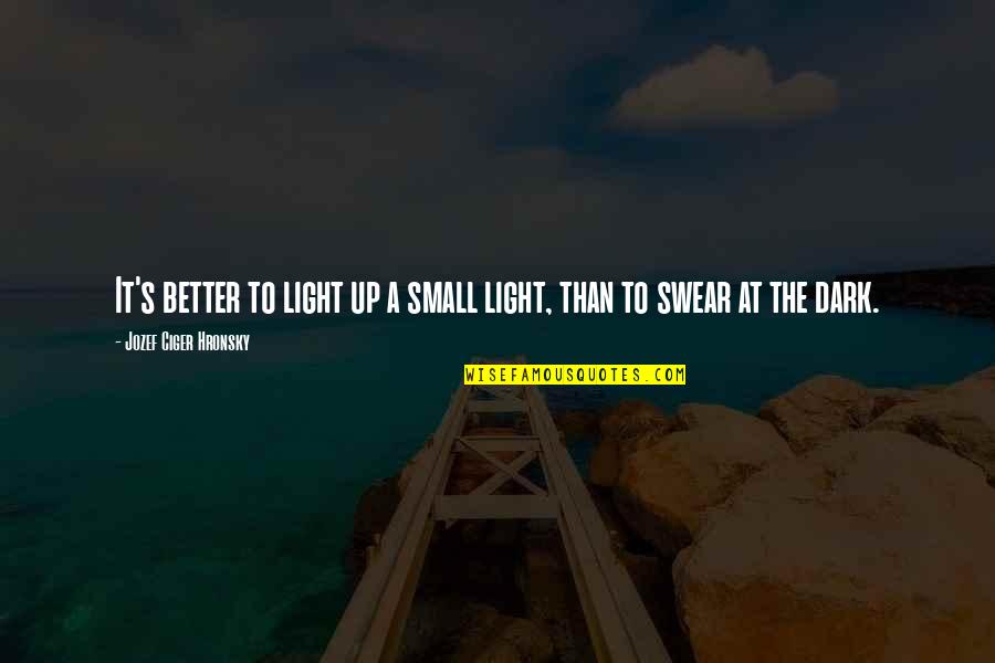 Entering Into A New Year Quotes By Jozef Ciger Hronsky: It's better to light up a small light,