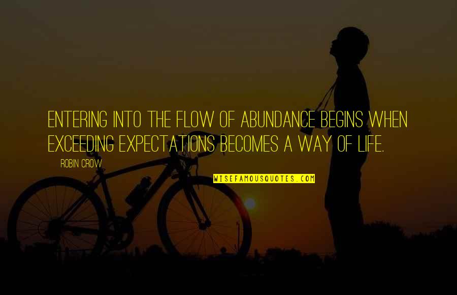 Entering Life Quotes By Robin Crow: Entering into the flow of abundance begins when Entering Life Quotes By Robin Crow: Entering into the flow of abundance begins when