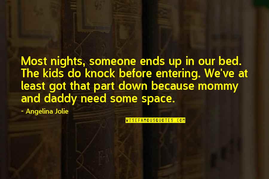 Entering Motherhood Quotes By Angelina Jolie: Most nights, someone ends up in our bed.