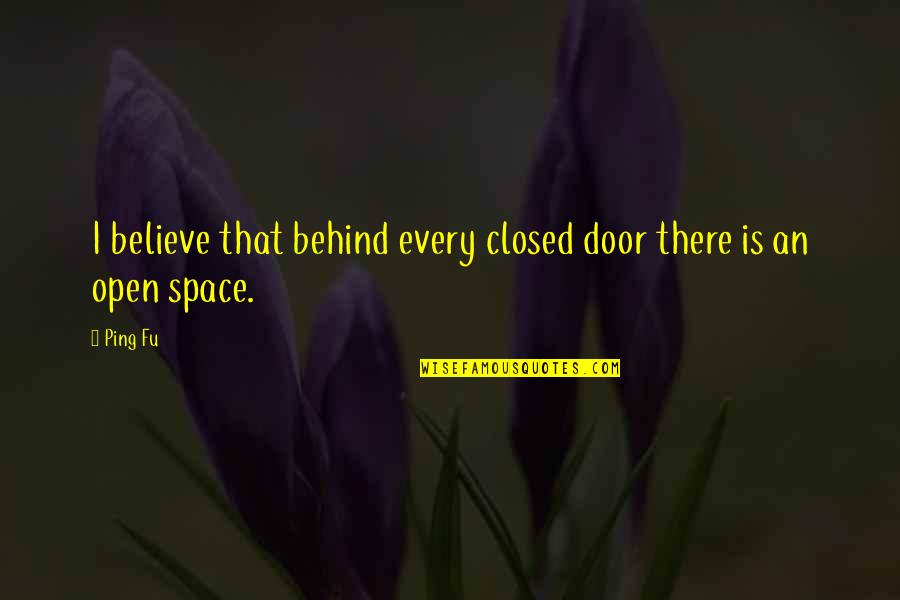 Entering New Year Quotes By Ping Fu: I believe that behind every closed door there