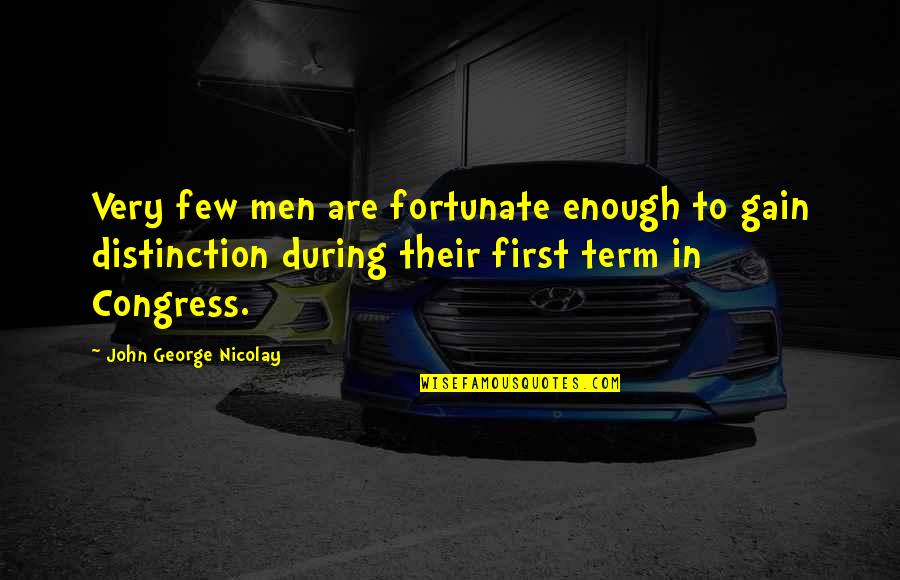 Entering Someone's Life Quotes By John George Nicolay: Very few men are fortunate enough to gain