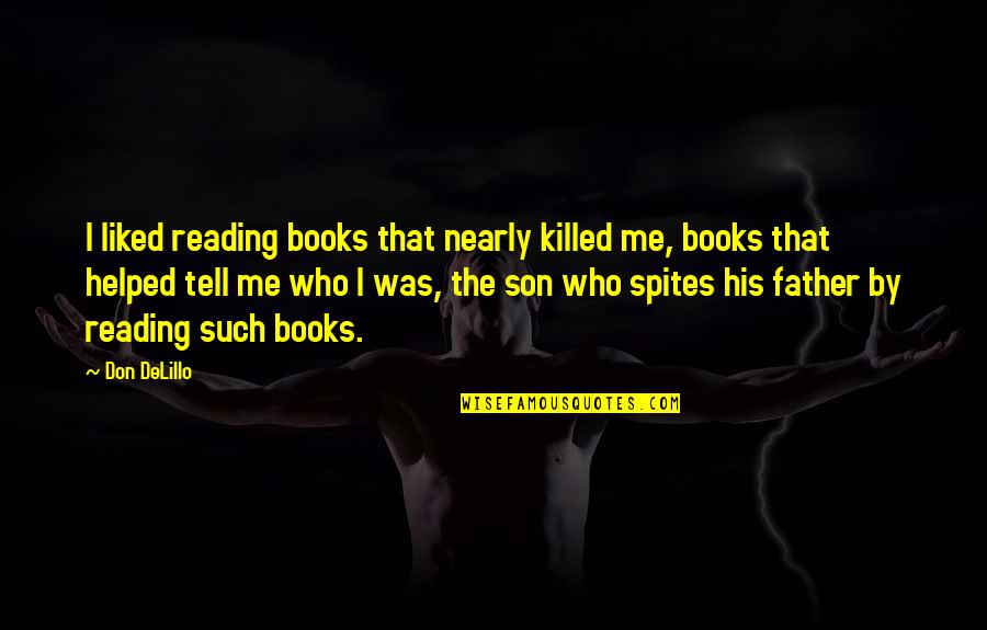 Enteritis Quotes By Don DeLillo: I liked reading books that nearly killed me, Enteritis Quotes By Don DeLillo: I liked reading books that nearly killed me,