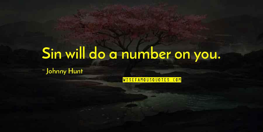 Enteritis Symptoms Quotes By Johnny Hunt: Sin will do a number on you. Enteritis Symptoms Quotes By Johnny Hunt: Sin will do a number on you.