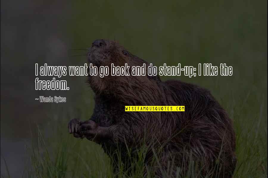 Enternal Quotes By Wanda Sykes: I always want to go back and do