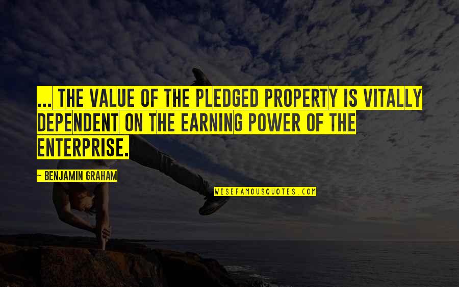 Enterprise 2.0 Quotes By Benjamin Graham: ... the value of the pledged property is
