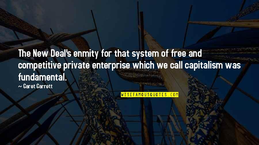 Enterprise Plus Quotes By Garet Garrett: The New Deal's enmity for that system of