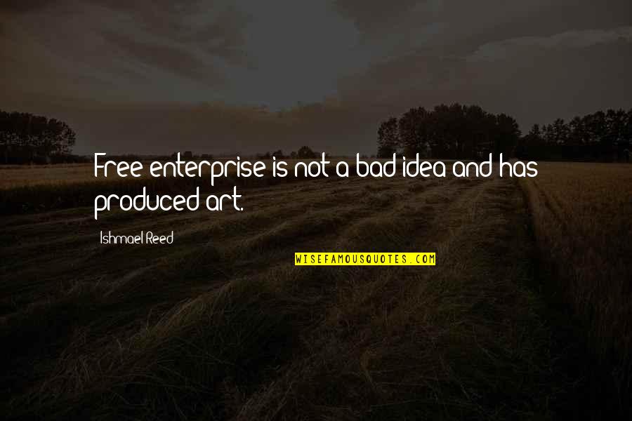 Enterprise Plus Quotes By Ishmael Reed: Free enterprise is not a bad idea and