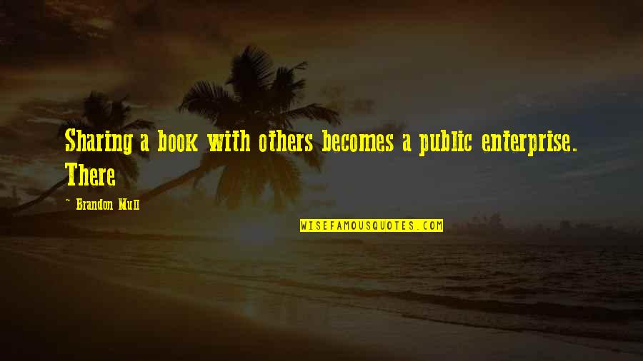 Enterprise Quotes By Brandon Mull: Sharing a book with others becomes a public