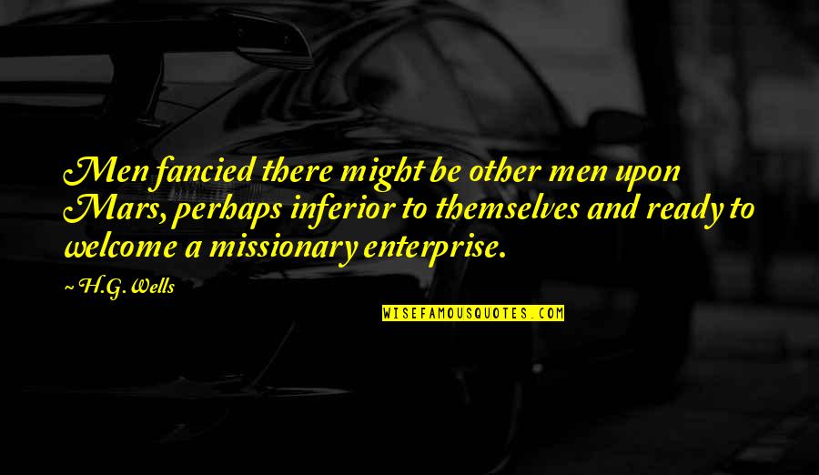 Enterprise Quotes By H.G.Wells: Men fancied there might be other men upon Enterprise Quotes By H.G.Wells: Men fancied there might be other men upon