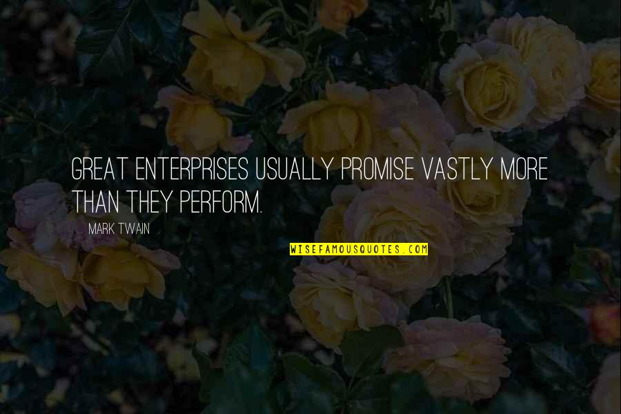 Enterprise Quotes By Mark Twain: Great enterprises usually promise vastly more than they