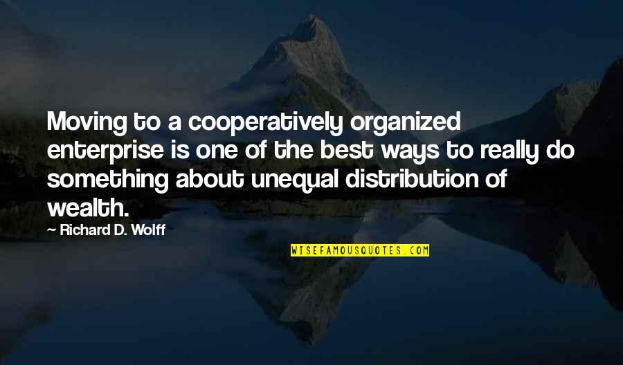 Enterprise Quotes By Richard D. Wolff: Moving to a cooperatively organized enterprise is one Enterprise Quotes By Richard D. Wolff: Moving to a cooperatively organized enterprise is one
