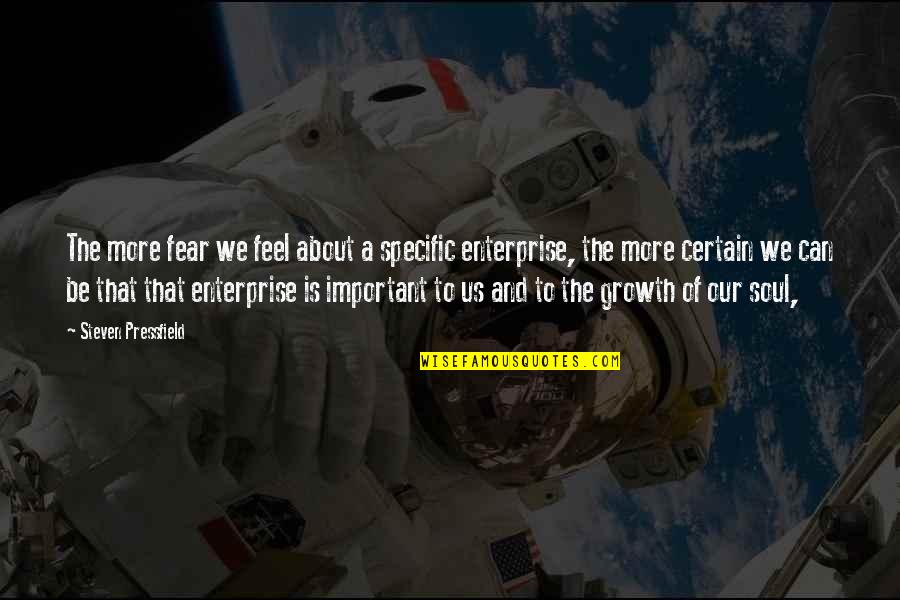 Enterprise Quotes By Steven Pressfield: The more fear we feel about a specific Enterprise Quotes By Steven Pressfield: The more fear we feel about a specific