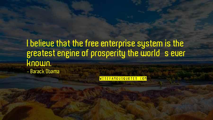 Enterprise System Quotes By Barack Obama: I believe that the free enterprise system is