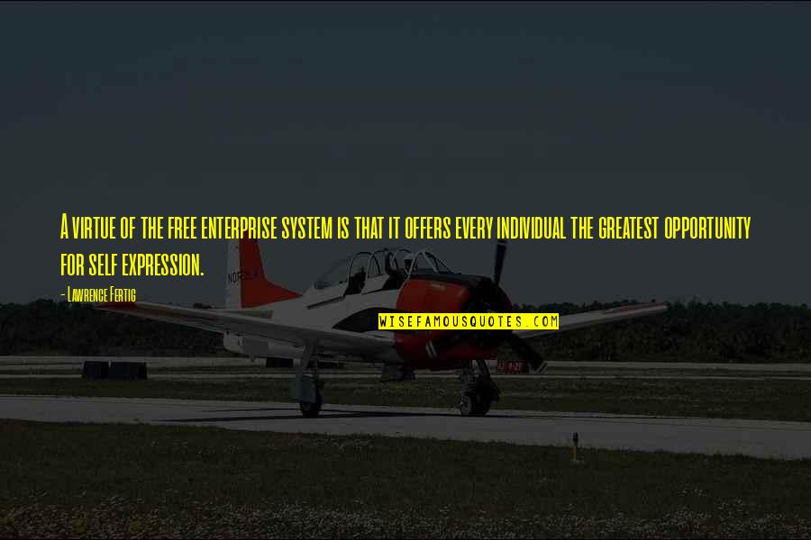 Enterprise System Quotes By Lawrence Fertig: A virtue of the free enterprise system is Enterprise System Quotes By Lawrence Fertig: A virtue of the free enterprise system is