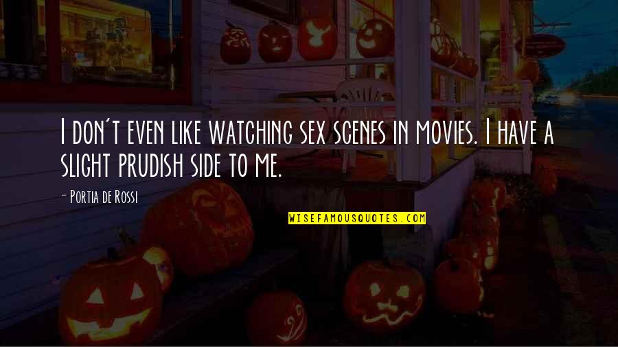 Enterprising Latinas Quotes By Portia De Rossi: I don't even like watching sex scenes in Enterprising Latinas Quotes By Portia De Rossi: I don't even like watching sex scenes in