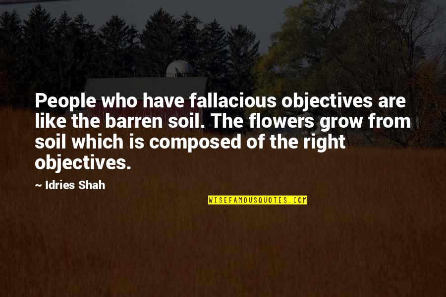 Enterra Quotes By Idries Shah: People who have fallacious objectives are like the Enterra Quotes By Idries Shah: People who have fallacious objectives are like the