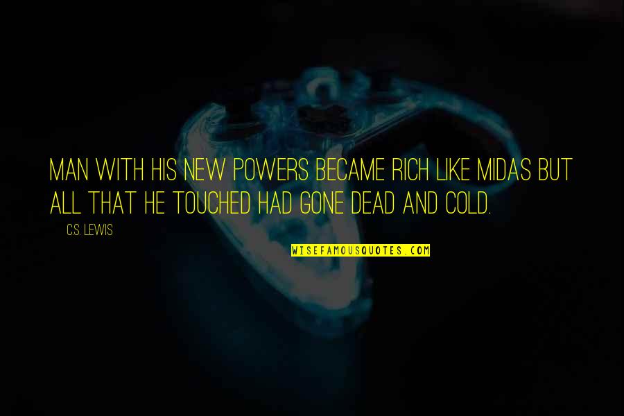 Enterra Travel Quotes By C.S. Lewis: Man with his new powers became rich like
