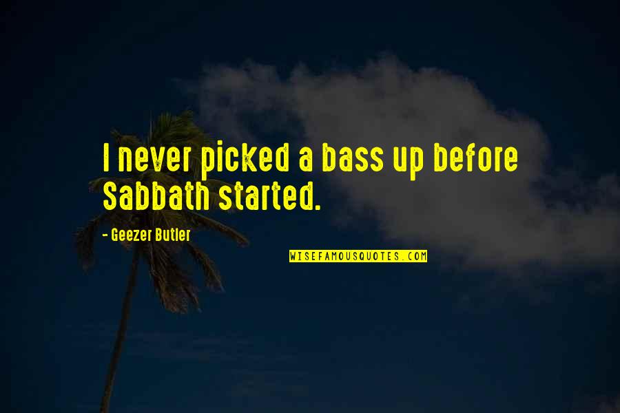 Enterrados Quotes By Geezer Butler: I never picked a bass up before Sabbath