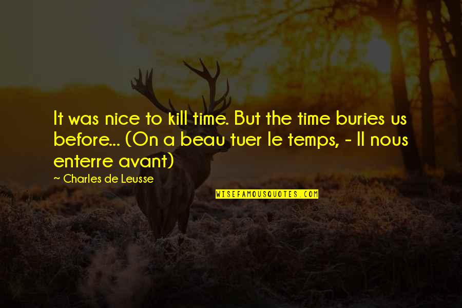 Enterre Quotes By Charles De Leusse: It was nice to kill time. But the