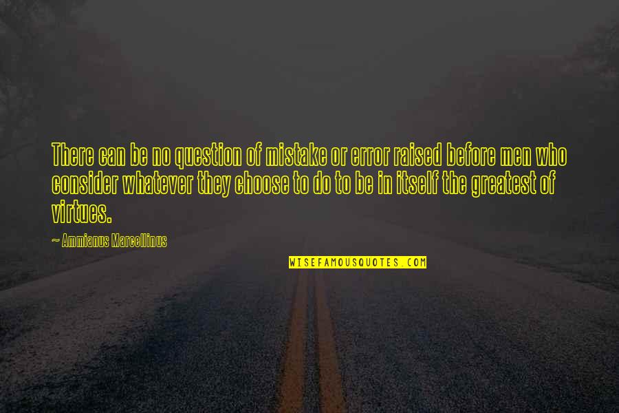 Enterside Quotes By Ammianus Marcellinus: There can be no question of mistake or