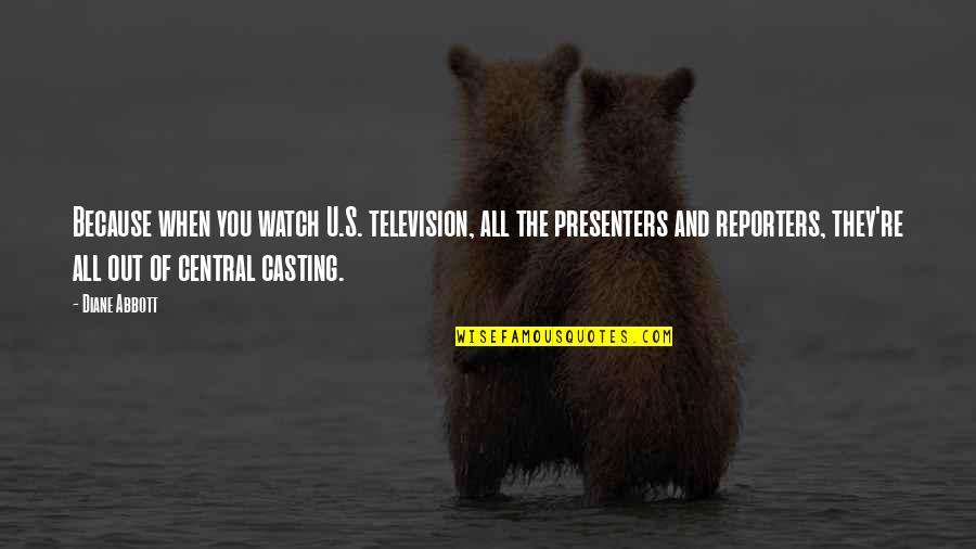 Enterside Quotes By Diane Abbott: Because when you watch U.S. television, all the Enterside Quotes By Diane Abbott: Because when you watch U.S. television, all the