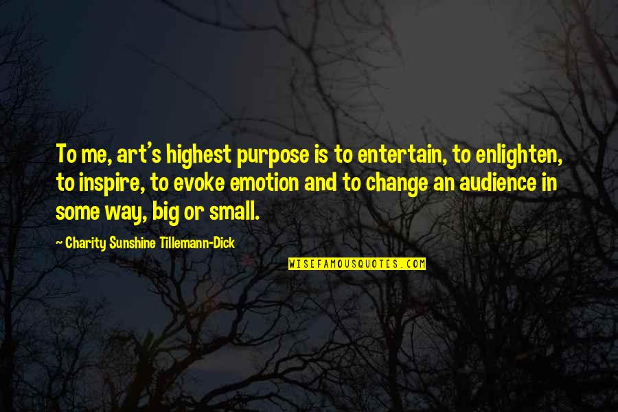 Entertain Quotes By Charity Sunshine Tillemann-Dick: To me, art's highest purpose is to entertain,