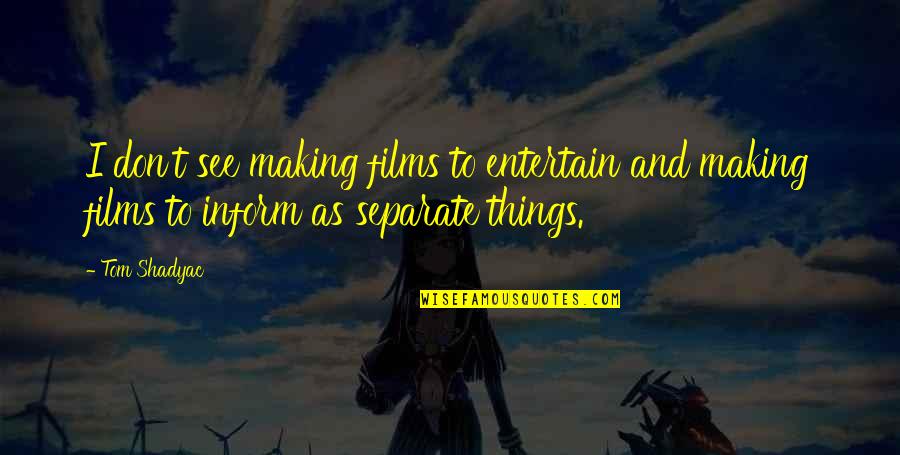 Entertain Quotes By Tom Shadyac: I don't see making films to entertain and